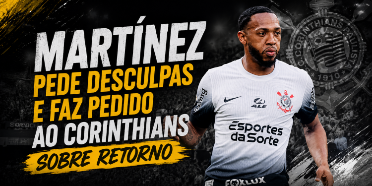 Martínez pede desculpas e faz pedido ao Corinthians sobre retorno